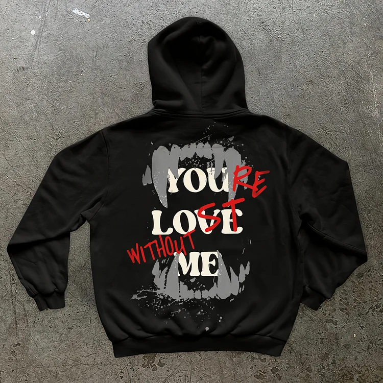 Vampire Fang X “You’Re Lost Without Me” Long Sleeve Fleece-Lined Hoodie
