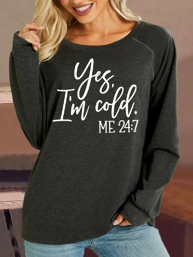 Women's Yes I‘m Cold Letters Casual Sweatshirt socialshop