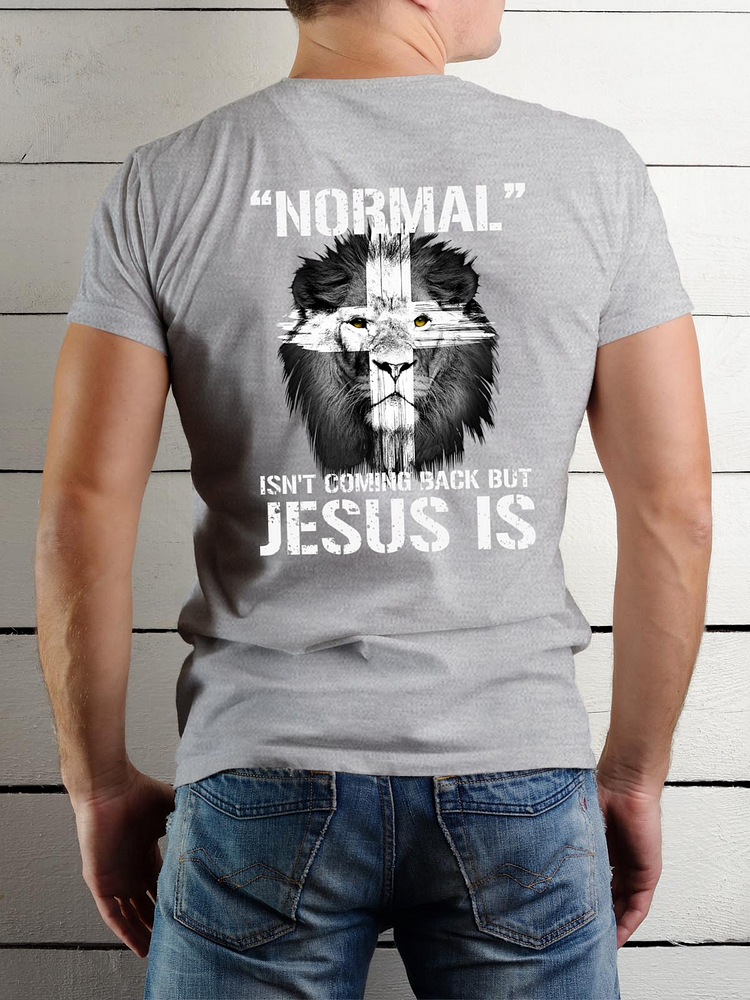 Normal - Isn't Coming Back But Jesus Is Lion Cross Crew Neck T-Shirt