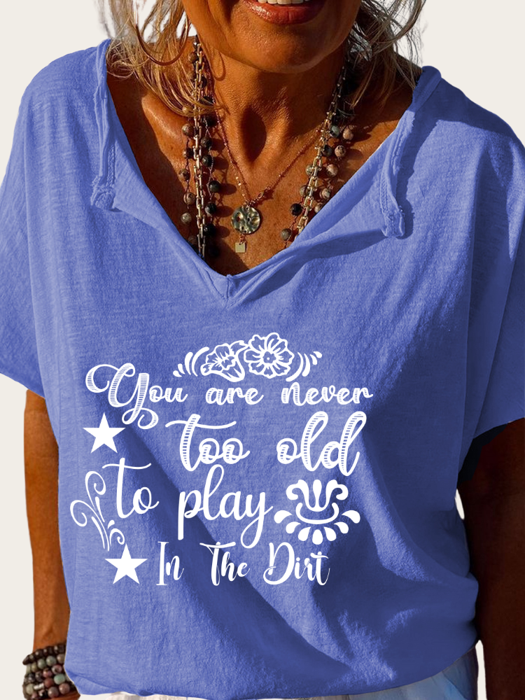 You are Never Too Old To Paly in The Dirt, Loose Cutting Turnover Collar V Neck T-Shirt Top