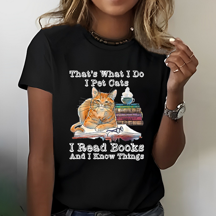 That's What I Do I Pet Cats I Read Books And I Know Things T-shirt