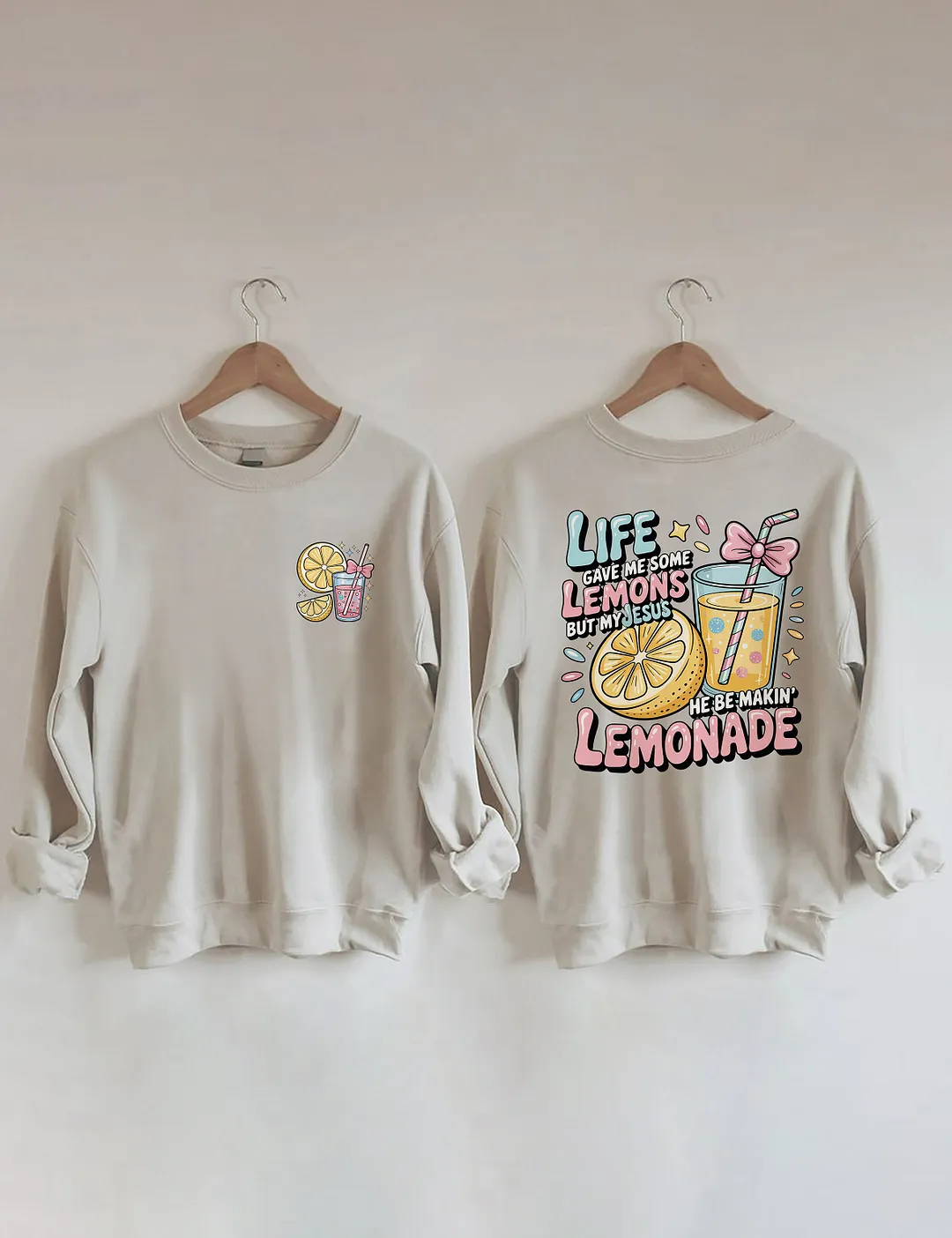 Life Gave Me Some Lemons But My Jesus He Be Makin' Lemonade Sweatshirt