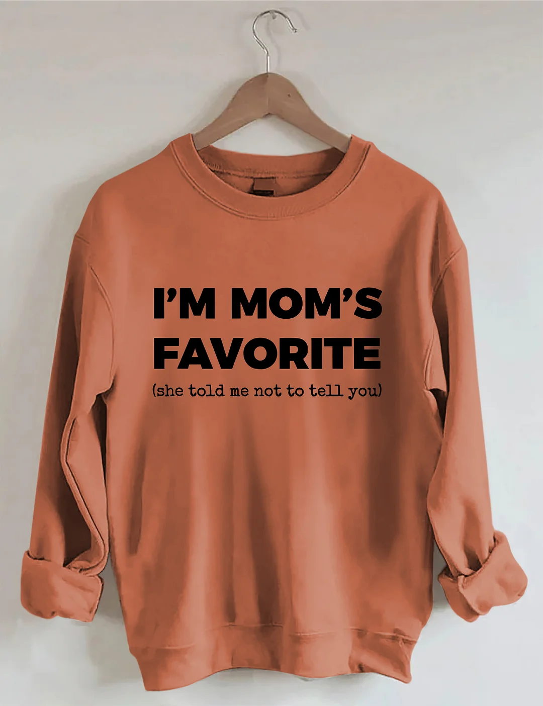 I'm Mom's Favorite Sweatshirt