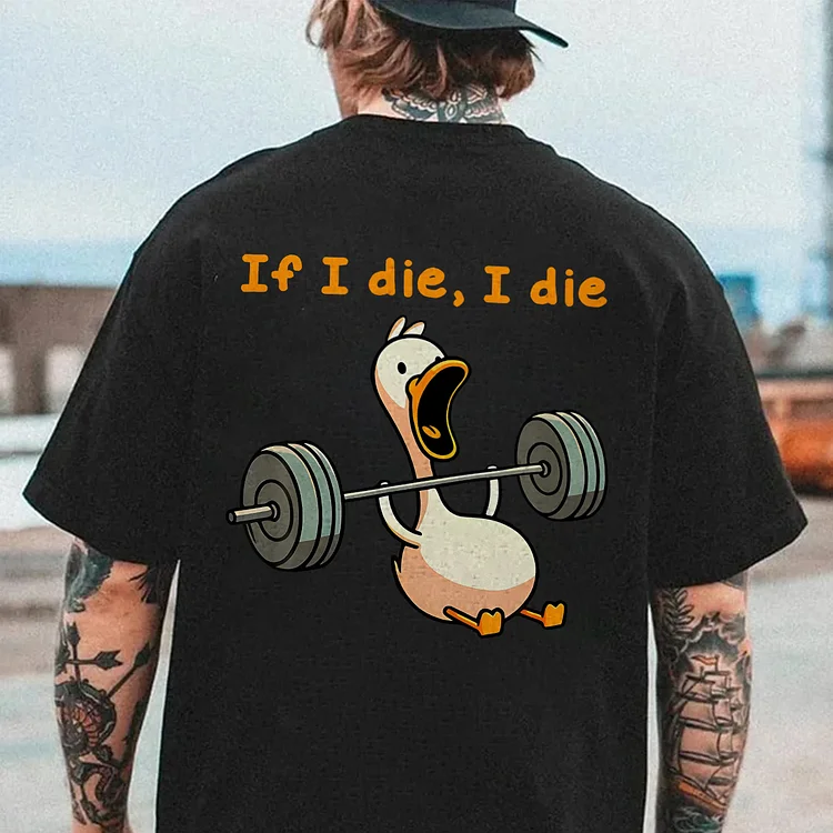 If I Die, I Die T-shirt