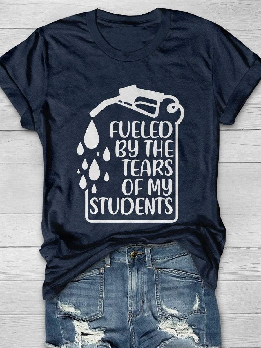 Funny Teacher Fueled By The Tears Print Short Sleeve T-shirt