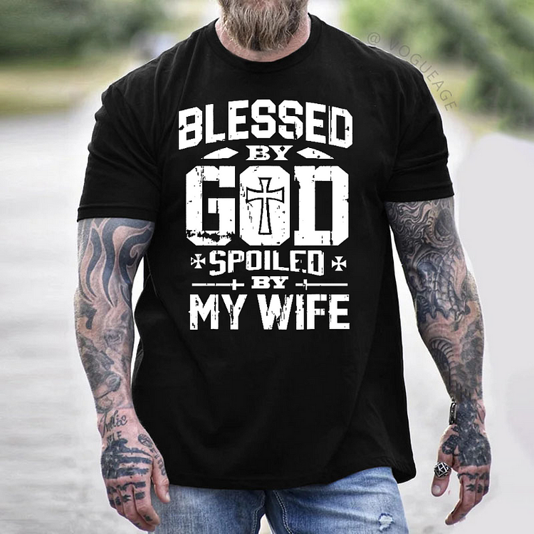 Blessed By God Spoiled By My Wife T-shirt