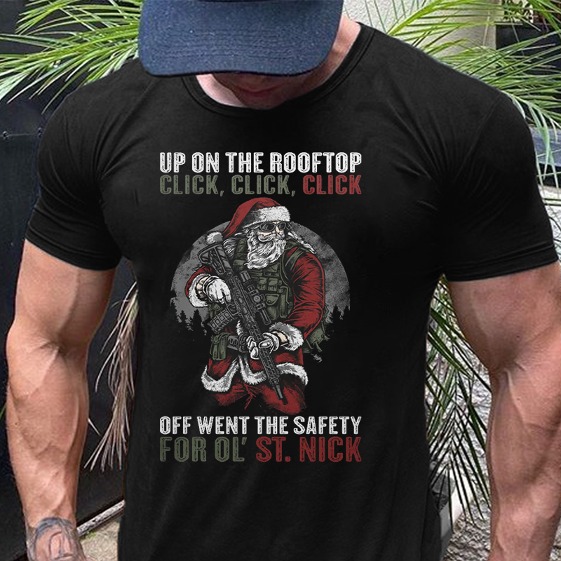 Up on The Rooftop, Click, Click, Click. Off Went The Safety for Ol' St. Nick T-Shirt ctolen