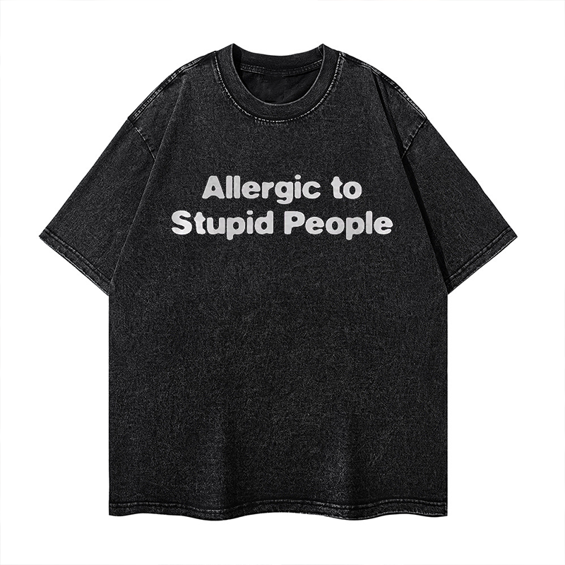 Allergic To Stupid People Washed T-shirt ctolen