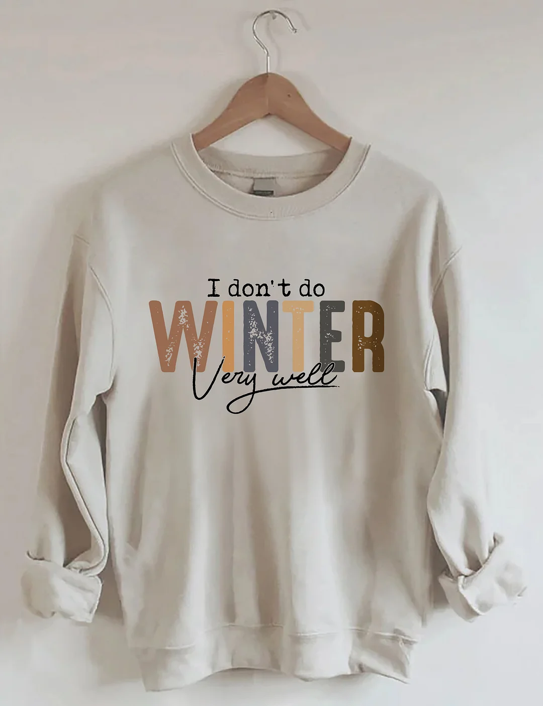 I Don't Do Winter Very Well Sweatshirt