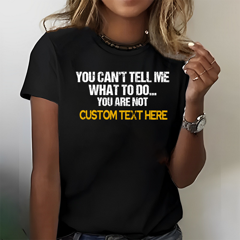 Personalized You Can't Tell Me What To Do You Are Not My Wife T-shirt ctolen