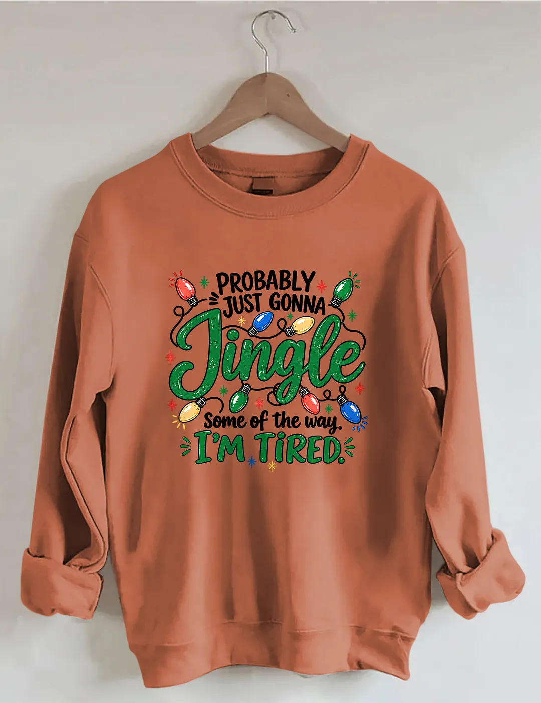 Probably Just Gonna Jingle Some Of The Way I'm Tired Sweatshirt