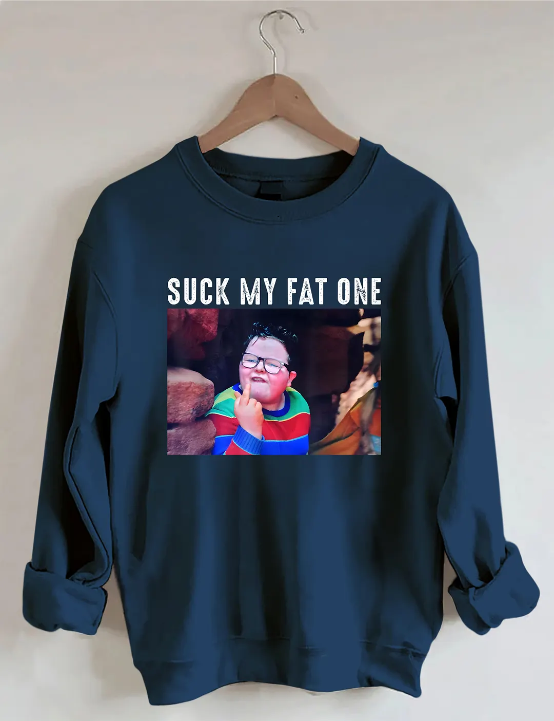 Suck My Fat One Sweatshirt
