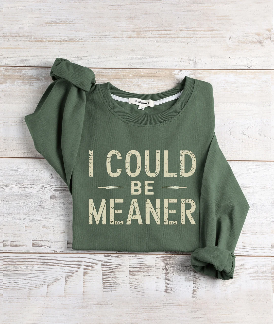I Could Be Meaner Sweatshirt