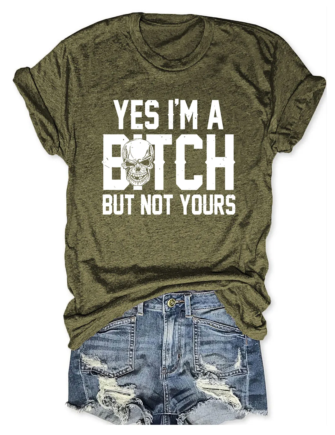 Yes I'm A B*tch But Not Yours T-shirt