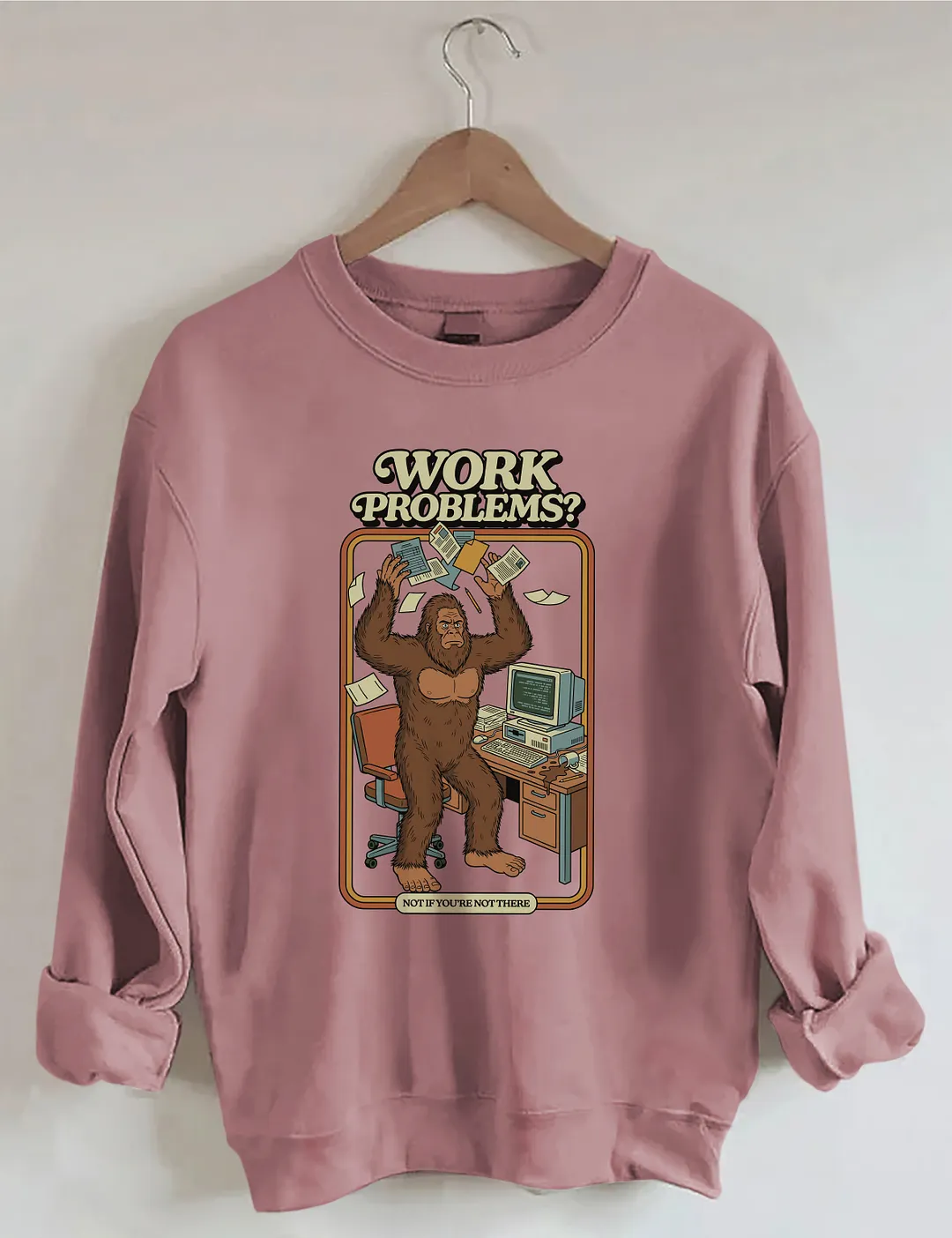 Work Problems Sweatshirt
