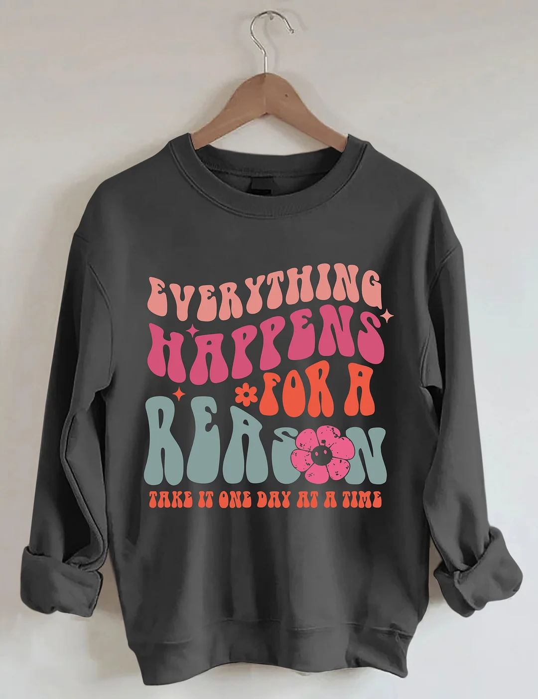 Everything Happens For A Reason Sweatshirt