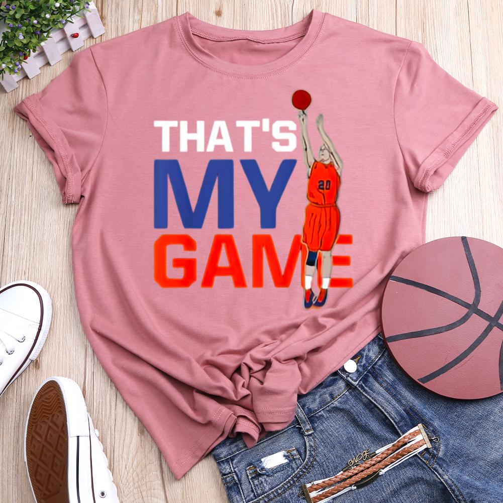 That's My Game Basketball Play Round Neck T-shirt-0021253-Guru-buzz