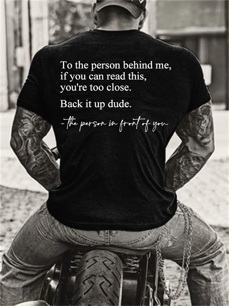 Men's To the Person Behind Me If You Can Read This You're Too Close T Shirt