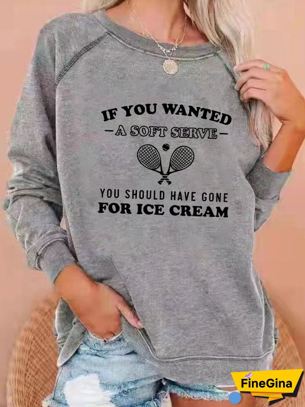 Women's funny tennis "IF YOU WANTED A SOFT SERVE, YOU SHOULD HAVE GONE FOR ICE CREAM" printed sweatshirt