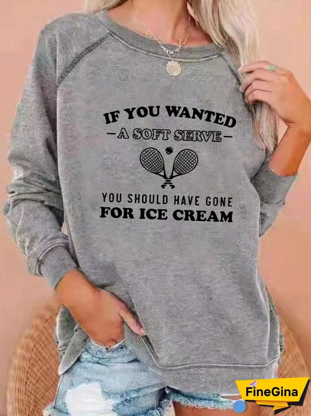Women's funny tennis "IF YOU WANTED A SOFT SERVE, YOU SHOULD HAVE GONE FOR ICE CREAM" printed sweatshirt