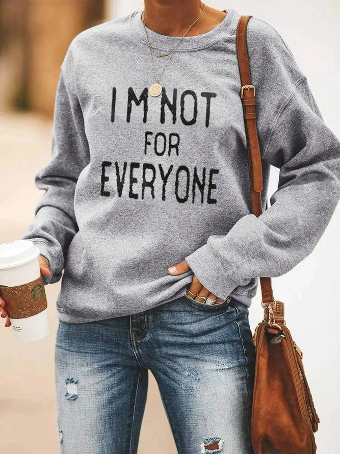 I'm Not For Everyone Gray Long Sleeve Sweatshirt