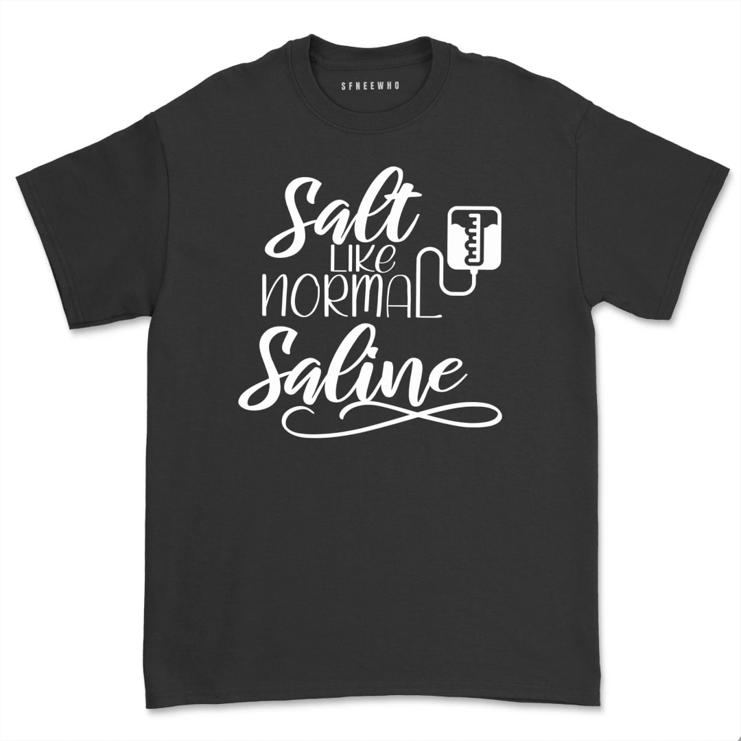 Salty Like Normal Saline Shirt Unisex Nurse Life T- shirt Comfy Nursing Student Tee Casual Short Sleeve tshirt Top