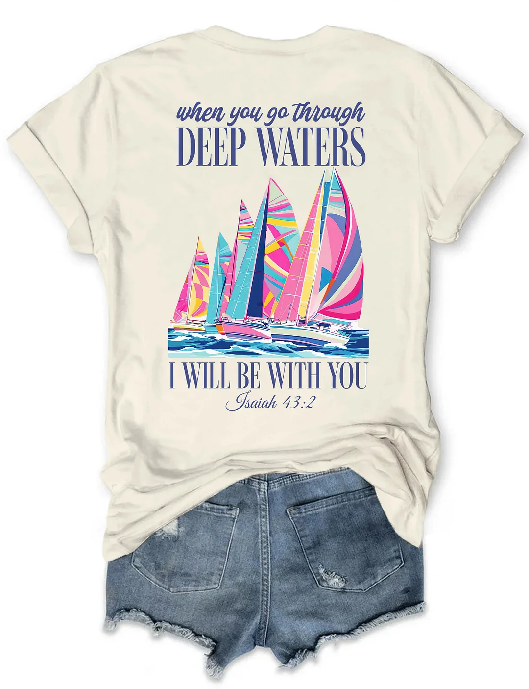When You Go Through Deep Waters T-shirt