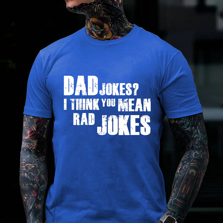 Dad Jokes I Think You Mean Rad Jokes T-shirt