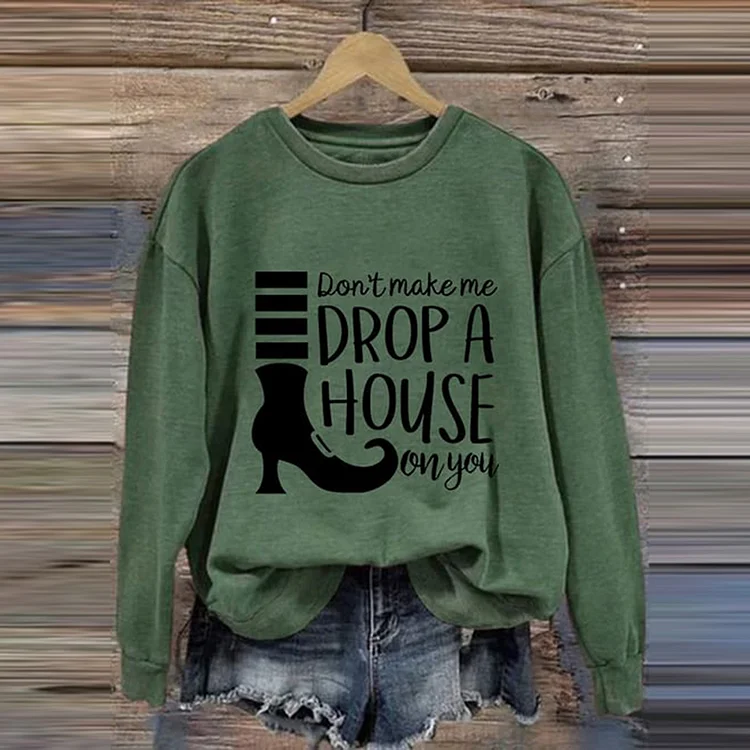 Comstylish Women's Don't Make Me Drop A House On You Print Crew Neck Sweatshirt