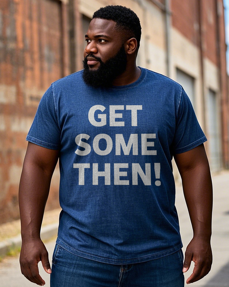 Big Men's Street Fashion Washed Denim GET SOME THEN! Simple Letter Printed Short Sleeve T-Shirt
