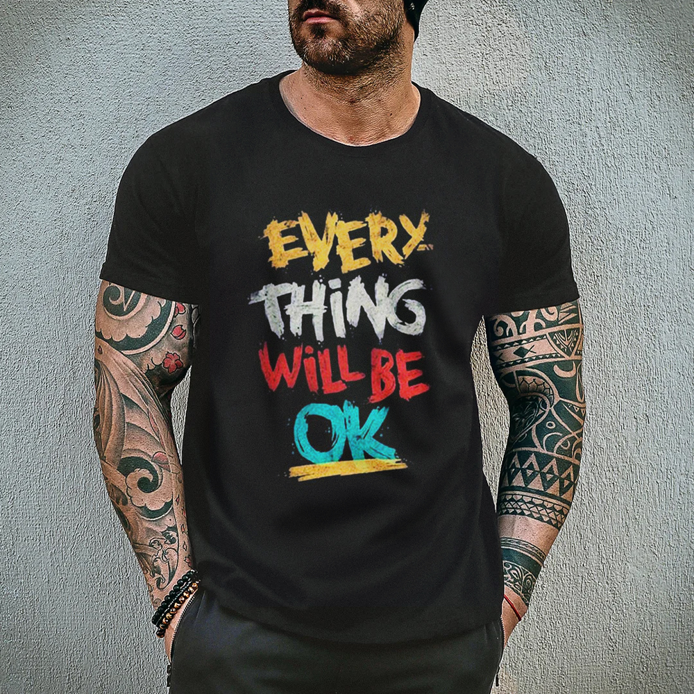 Everything Will Be OK Men's T-Shirt