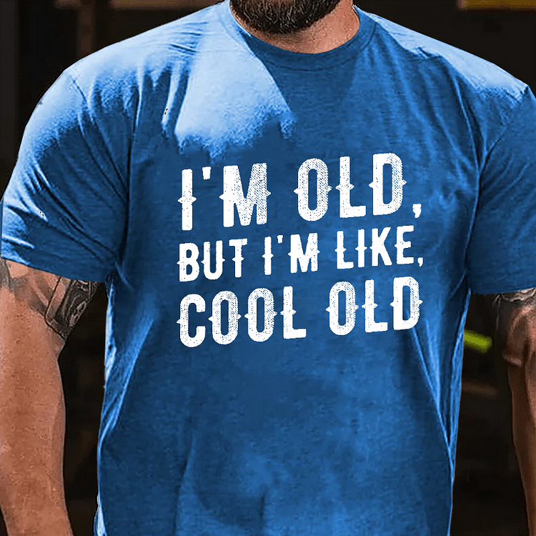 I'm Old But I'm Like Cool Old T-shirt