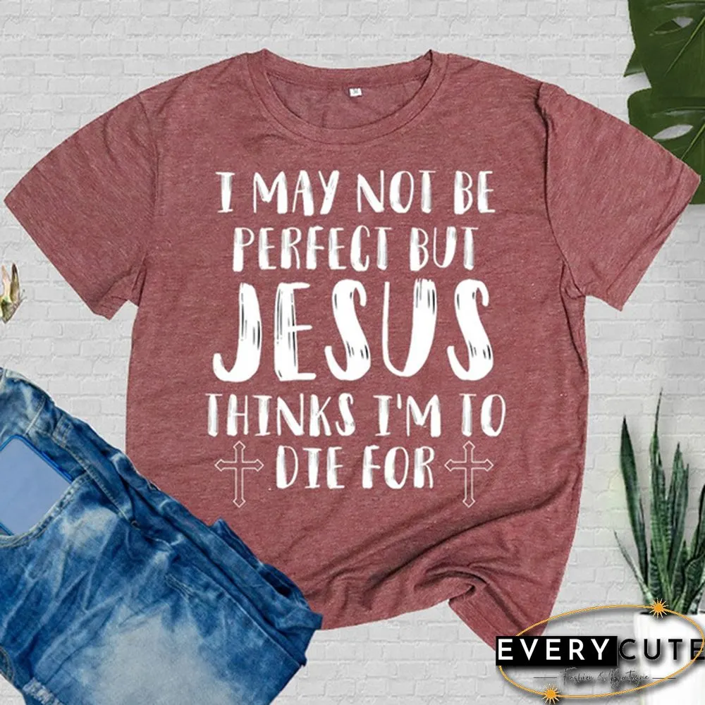 Cute May Not Perfect But Jesus Printed T-Shirts Women Short Sleeve Funny Round-neck Tee