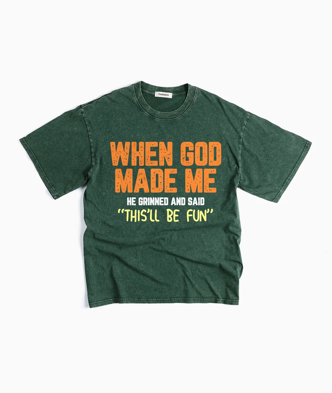 When God Made Me He Grinned and Said This'll Be Fun Washed T-shirt