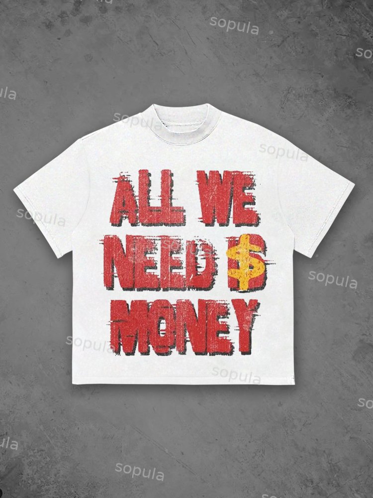 We All Need Is Money T-Shirt - Sopula｜Premium Graphic Tees & Graphic Clothing