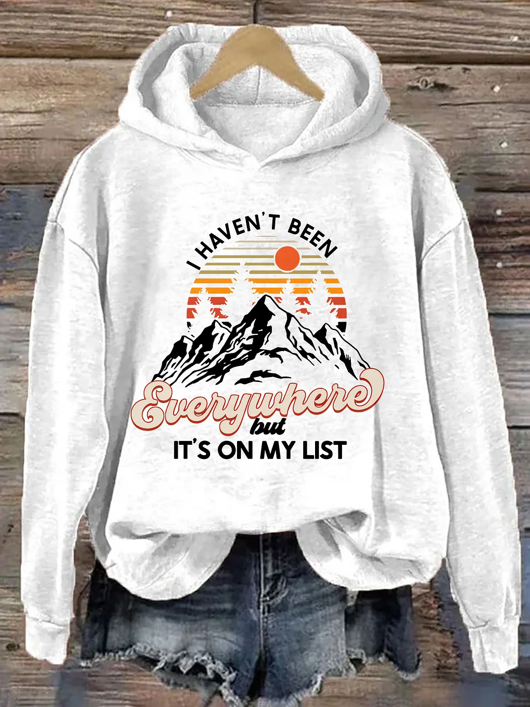 I Haven't Been Everywhere But It's On My List Hoodie