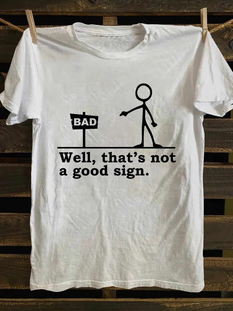 Well That's not a Good Sign T-shirt