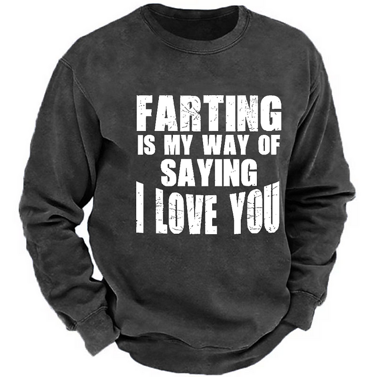Farting Is My Way Of Saying I Love You Funny Joking Sweatshirt