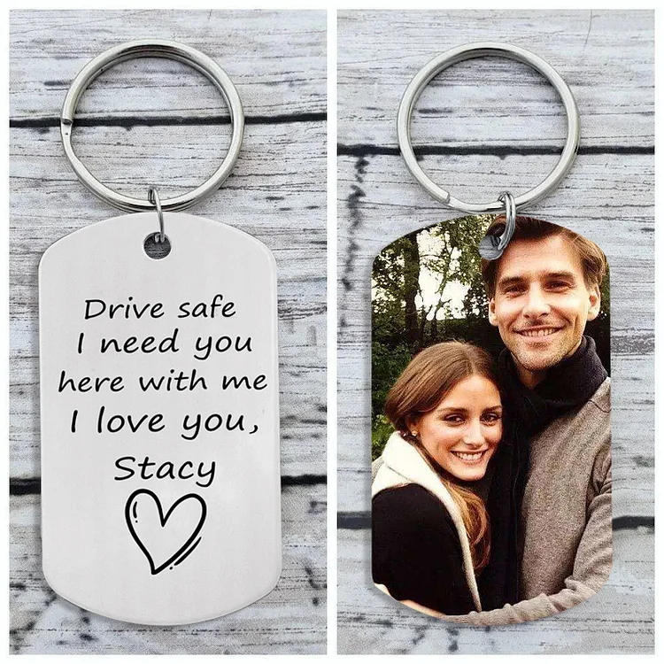 Personalized Photo Keychain with Name for Couple "Drive Safe I Need You Here with Me"