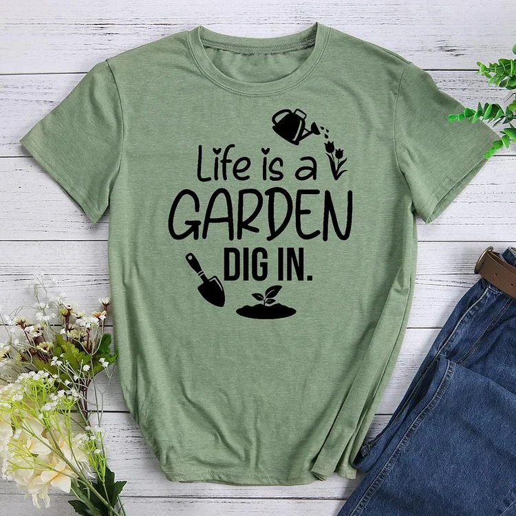 life is a Garden dig it Round Neck T-shirt