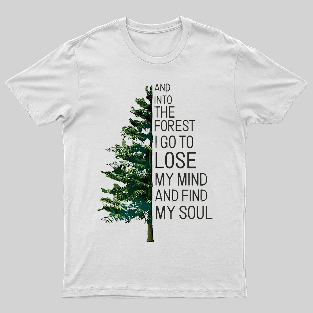 And Into The Forest I Go To Lose My Mind And Find My Soul Printed Men's T-shirt