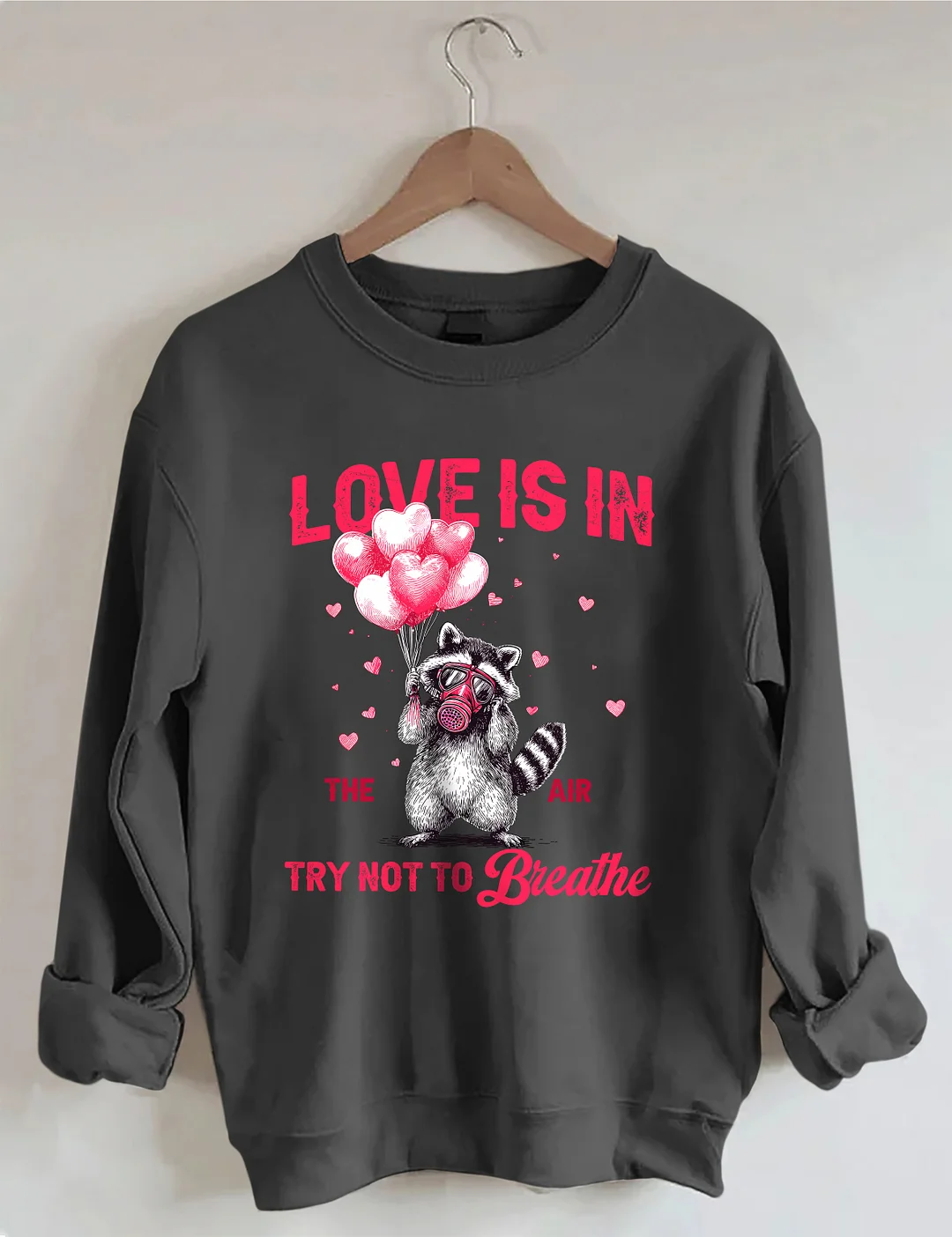 Love Is In The Air Try Not To Breathe Sweatshirt