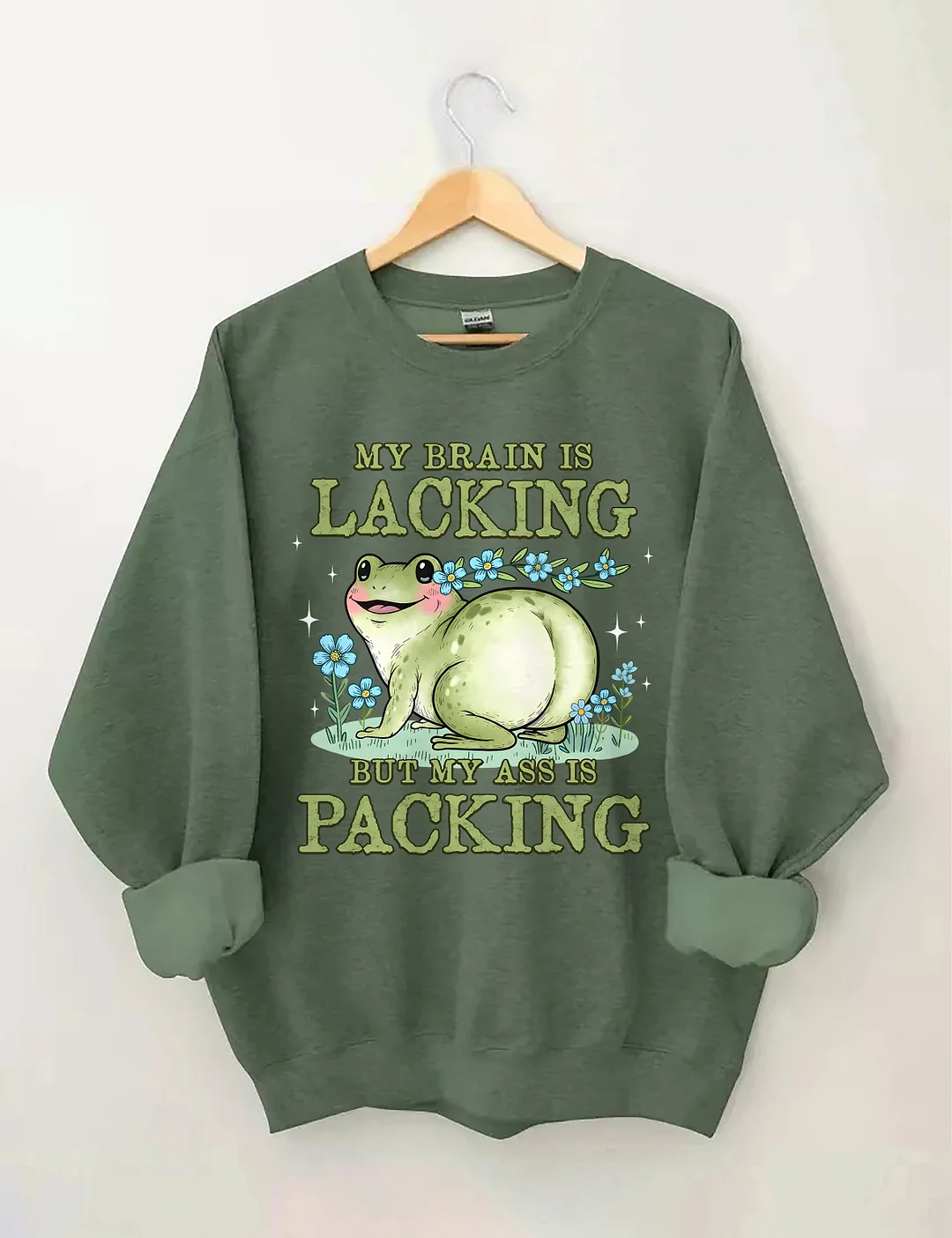 My Brain Is Lacking But My Ass Is Packing Sweatshirt