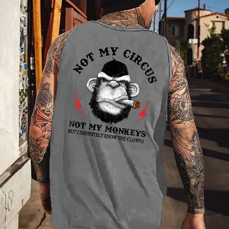 Not My Circus Not My Monkeys But I Know All The Clowns Sarcastic Tank Top