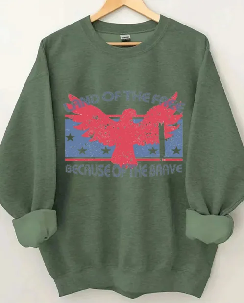 Land of the Free Because of the Brave Sweatshirt