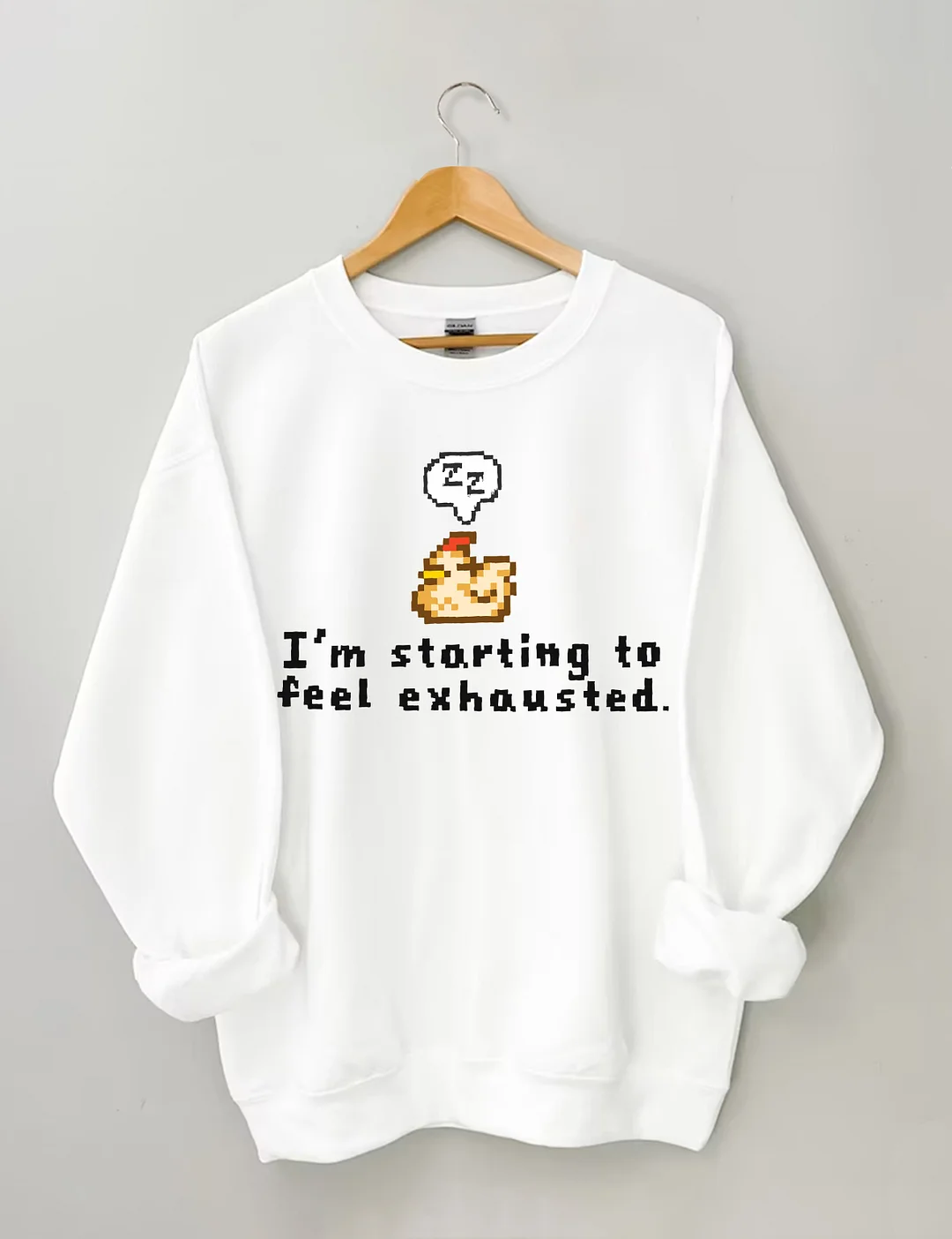 I'm Starting To Feel Exhausted Sweatshirt