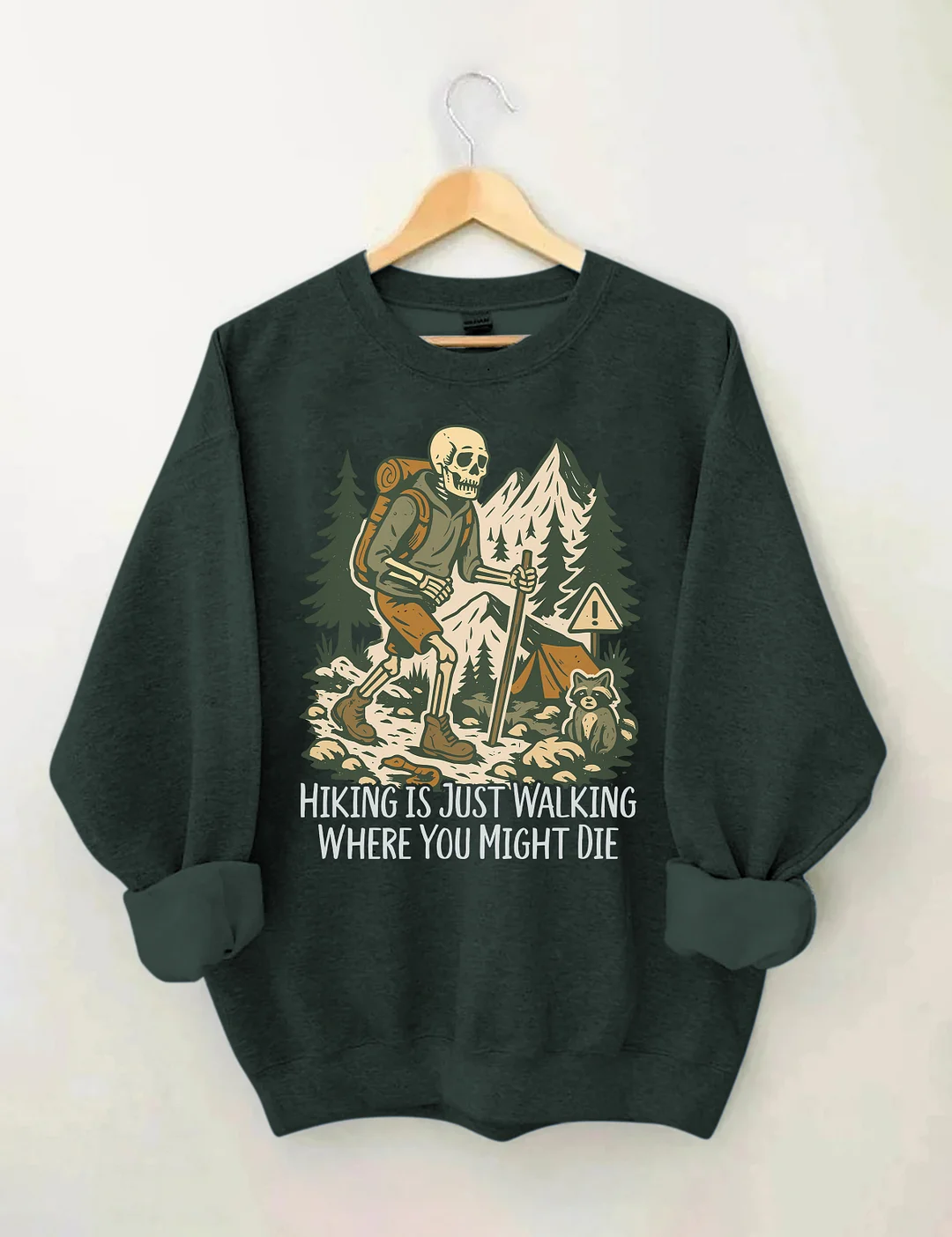 Hiking Is Just Walking Where You Might Die Sweatshirt