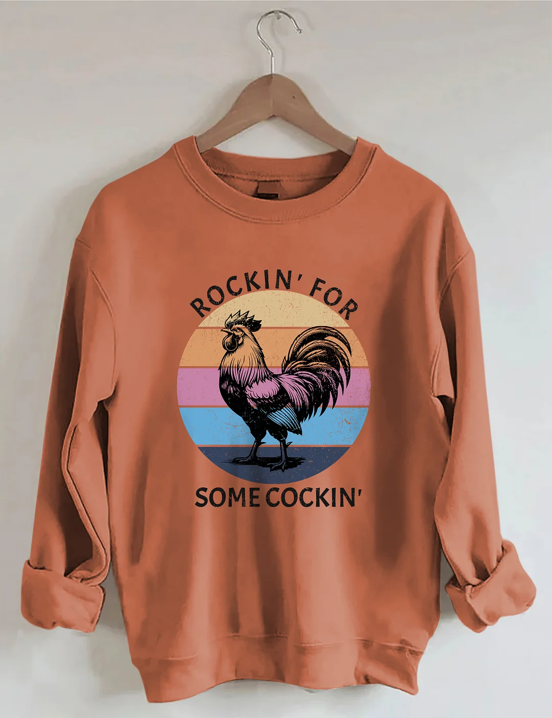 Rockin' For Somecockin Sweatshirt