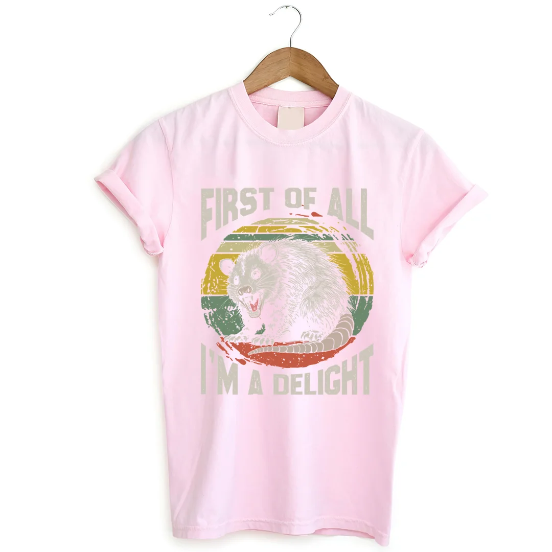 First Of All I'm A Delight T-shirt