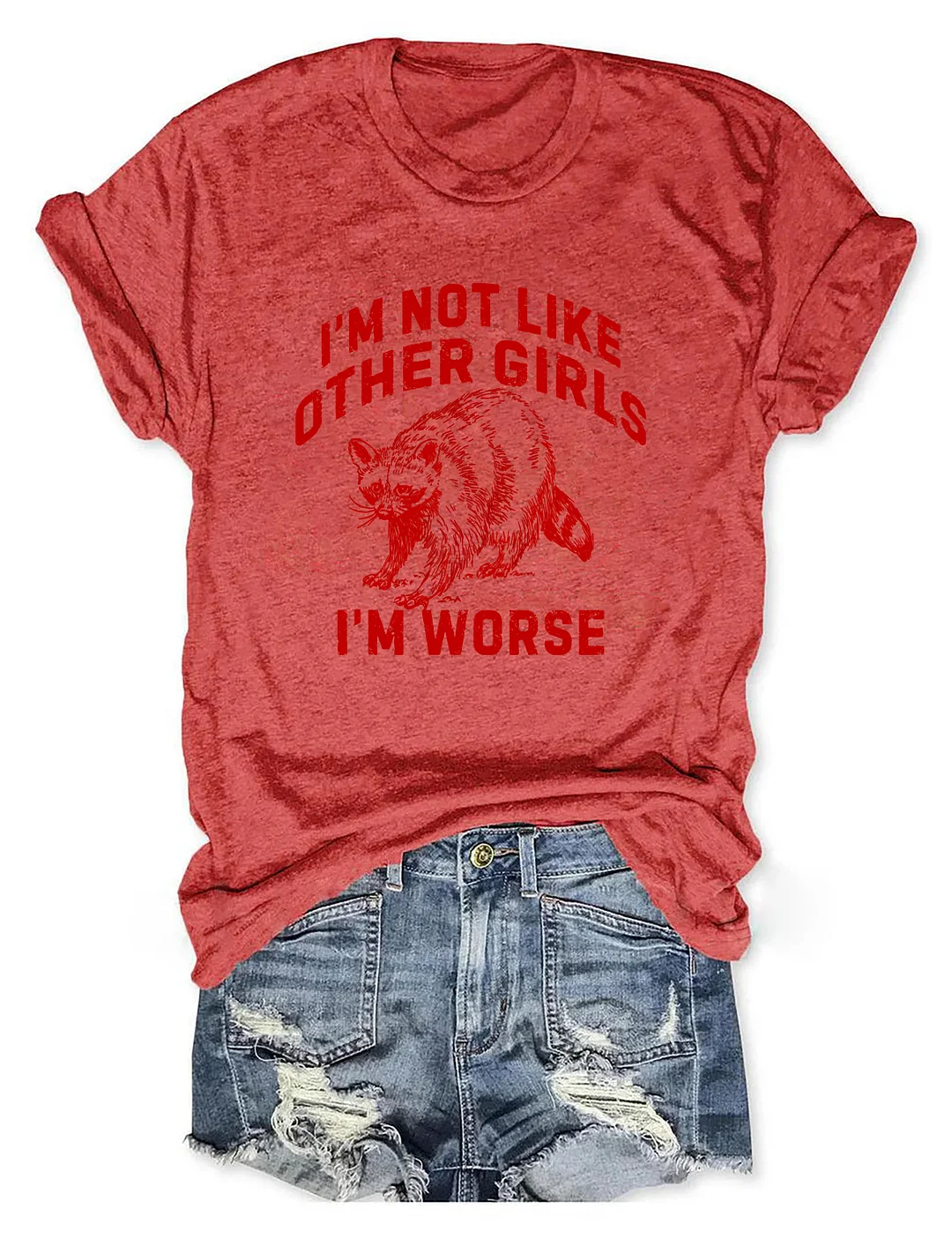 I'm Not Like Other Girls I'm Worse T-shirt